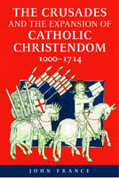 Crusades and the Expansion of Catholic Christendom, 1000-1714, The