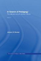 In Search of Pedagogy Volume I: The Selected Works of Jerome Bruner, 1957-1978