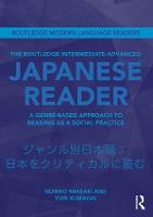 Routledge Intermediate to Advanced Japanese Reader, The: A Genre-Based Approach to Reading as a Social Practice
