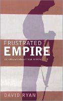 Frustrated Empire: US Foreign Policy, 9/11 to Iraq
