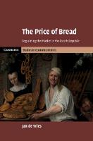 Price of Bread, The: Regulating the Market in the Dutch Republic