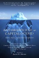 Anthropocene Or Capitalocene?: Nature, History, and the Crisis of Capitalism