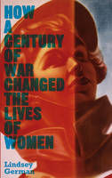 How a Century of War Changed the Lives of Women (PDF eBook)