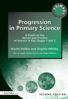  Progression in Primary Science: A Guide to the Nature and Practice of Science in Key Stages...