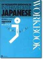Integrated Approach to Intermediate Japanese Workbook, An