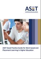 ASET Good Practice Guide for Work Based and Placement Learning in Higher Education