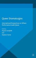 Queer Dramaturgies: International Perspectives on Where Performance Leads Queer