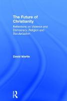Future of Christianity, The: Reflections on Violence and Democracy, Religion and Secularization