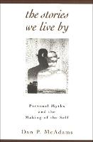 Stories We Live By, The: Personal Myths and the Making of the Self