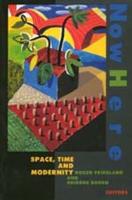 NowHere: Space, Time, and Modernity