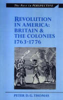Revolution in America: Britain and the Colonies 1763-1776