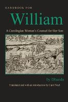 Handbook for William: A Carolingian Woman's Counsel for Her Son