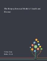 Biopsychosocial Model of Health and Disease, The