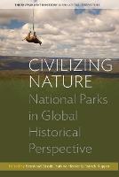 Civilizing Nature: National Parks in Global Historical Perspective