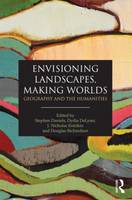 Envisioning Landscapes, Making Worlds: Geography and the Humanities