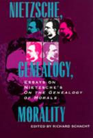 Nietzsche, Genealogy, Morality: Essays on Nietzsche's <i>On the Genealogy of Morals</i>