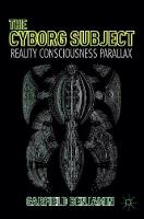 The Cyborg Subject: Reality, Consciousness, Parallax (ePub eBook)