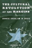 Cultural Revolution at the Margins, The: Chinese Socialism in Crisis