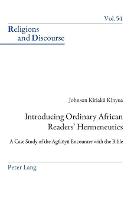 Introducing Ordinary African Readers' Hermeneutics: A Case Study of the Agikuyu Encounter with the Bible
