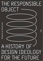 Responsible Object, The: A History of Design Ideology for the Future