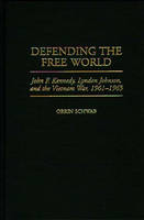 Defending the Free World: John F. Kennedy, Lyndon Johnson, and the Vietnam War, 1961-1965 (PDF eBook)