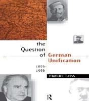 Question of German Unification, The: 1806-1996