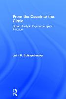 From the Couch to the Circle: Group-Analytic Psychotherapy in Practice