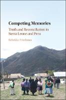 Competing Memories: Truth and Reconciliation in Sierra Leone and Peru