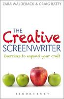 Creative Screenwriter, The: Exercises to Expand Your Craft
