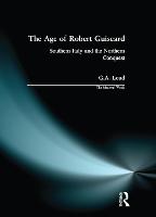 Age of Robert Guiscard, The: Southern Italy and the Northern Conquest