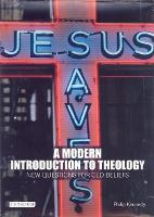 Modern Introduction to Theology, A: New Questions for Old Beliefs