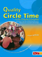 Quality Circle Time in the Primary Classroom: Your Essential Guide to Enhancing Self-esteem, Self-discipline and Positive Relationships