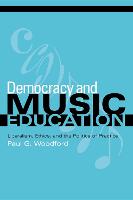 Democracy and Music Education: Liberalism, Ethics, and the Politics of Practice