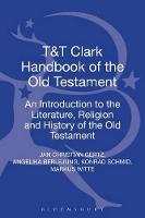  T&T Clark Handbook of the Old Testament: An Introduction to the Literature, Religion and History of...