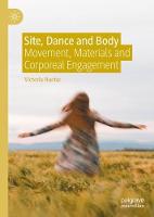 Site, Dance and Body: Movement, Materials and Corporeal Engagement