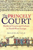 Princely Court, The: Medieval Courts and Culture in North-West Europe, 1270-1380