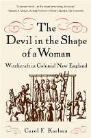 Devil in the Shape of a Woman, The: Witchcraft in Colonial New England
