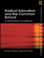 Radical Education and the Common School: A Democratic Alternative