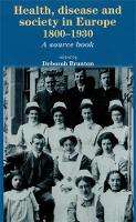 Health, Disease and Society in Europe, 18001930: A Source Book