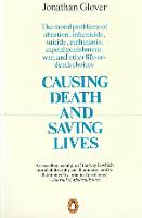 Causing Death and Saving Lives: The Moral Problems of Abortion, Infanticide, Suicide, Euthanasia, Capital Punishment, War and Other Life-or-death Choices