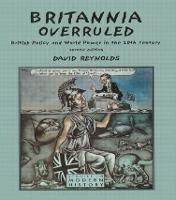 Britannia Overruled: British Policy and World Power in the Twentieth Century