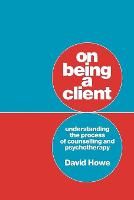 On Being a Client: Understanding the Process of Counselling and Psychotherapy (PDF eBook)