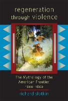 Regeneration Through Violence: The Mythology of the American Frontier 1600-1860
