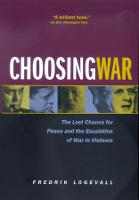 Choosing War: The Lost Chance for Peace and the Escalation of War in Vietnam