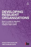 Developing Resilient Organizations: How to Create an Adaptive, High-Performance and Engaged Organization (PDF eBook)