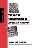 Social Construction of Anorexia Nervosa, The