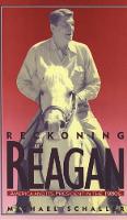 Reckoning with Reagan: America and Its President in the 1980s
