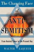 Changing Face of Anti-Semitism, The: From Ancient Times to the Present Day