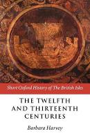 Twelfth and Thirteenth Centuries, The: 1066-c.1280
