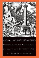 Mutual Misunderstanding: Scepticism and the Theorizing of Language and Interpretation
